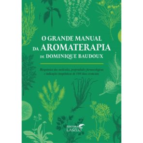 Livro O Grande Manual de Aromaterapia